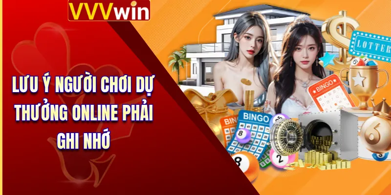 Lưu ý người chơi dự thưởng online phải ghi nhớ