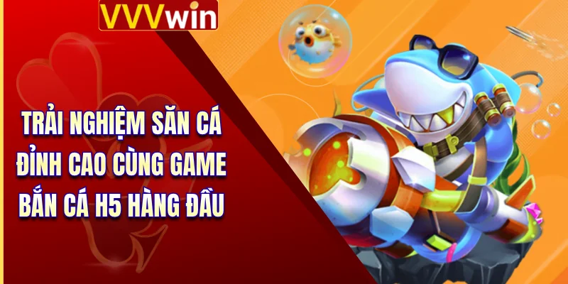 Bắn Cá H5 - Cơ Hội Làm Giàu Không Giới Hạn Cho Cược Thủ 2 Trải nghiệm săn cá đỉnh cao cùng game bắn cá H5 hàng đầu
