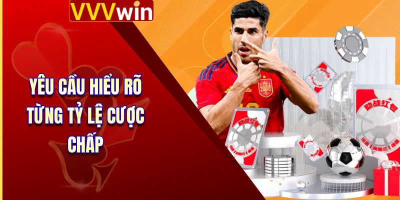 Yêu cầu hiểu rõ từng tỷ lệ cược chấp